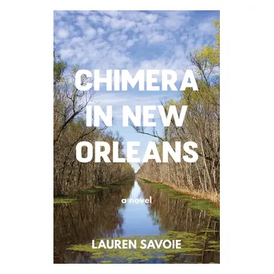 "Chimera in New Orleans" - "" ("Savoie Lauren")(Paperback)