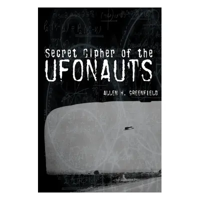 "Secret Cipher of the Ufonauts" - "" ("Greenfield Allen H.")(Paperback)