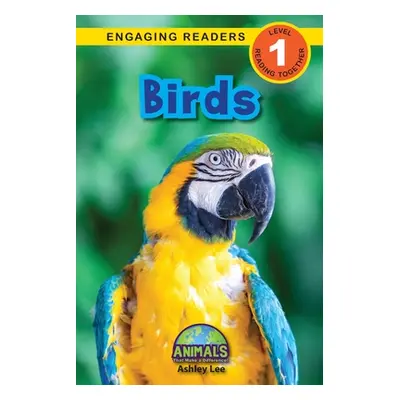 "Birds: Animals That Make a Difference! (Engaging Readers, Level 1)" - "" ("Lee Ashley")(Paperba