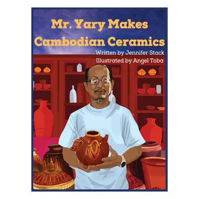 "Mr. Yary Makes Cambodian Ceramics" - "" ("Stack Jennifer")(Pevná vazba)