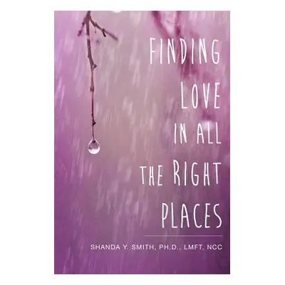 "Finding Love in All the Right Places" - "" ("Smith Shanda Y.")(Paperback)