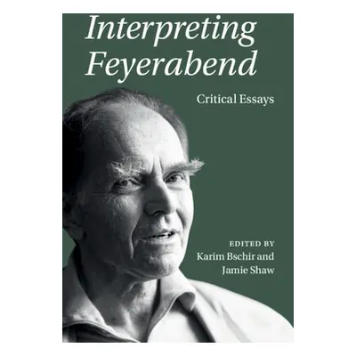 "Interpreting Feyerabend" - "" ("Bschir Karim")(Pevná vazba)