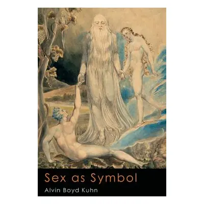 "Sex As Symbol: The Ancient Light in Modern Psychology" - "" ("Kuhn Alvin Boyd")(Paperback)