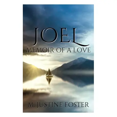 "Joel: Memoir of a Love" - "" ("Foster M. Justine")(Paperback)