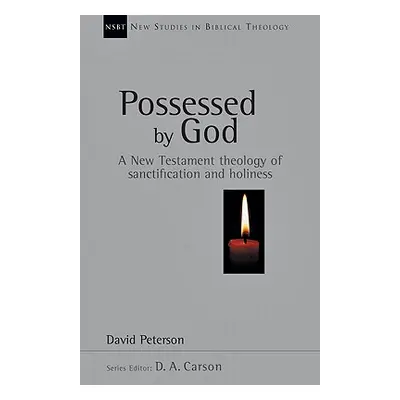 "Possessed by God: A New Testament Theology of Sanctification and Holiness" - "" ("Peterson Davi