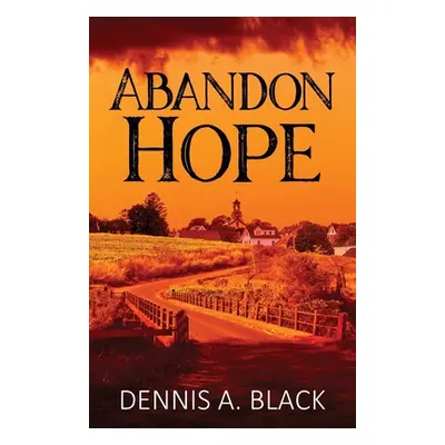 "Abandon Hope" - "" ("Black Dennis A.")(Paperback)