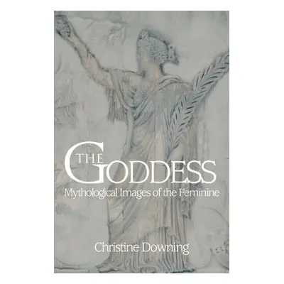 "The Goddess: Mythological Images of the Feminine" - "" ("Downing Christine")(Paperback)