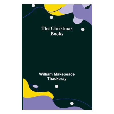 "The Christmas Books" - "" ("Makepeace Thackeray William")(Paperback)