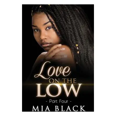 "Love On The Low 4" - "" ("Black Mia")(Paperback)