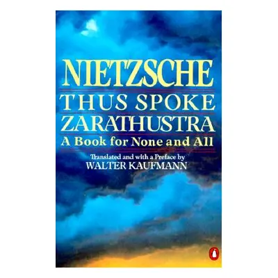 "Thus Spoke Zarathustra: A Book for None and All" - "" ("Nietzsche Friedrich Wilhelm")(Paperback