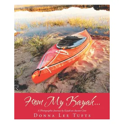 "From My Kayak..." - "" ("Tufts Donna Lee")(Paperback)