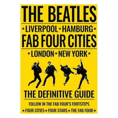 "The Beatles: Fab Four Cities: Liverpool - Hamburg - London - New York" - "" ("Porter Richard")(