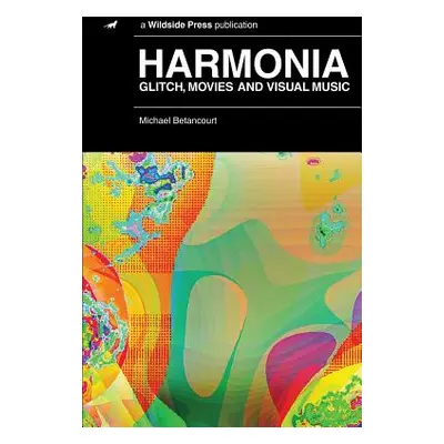 "Harmonia: Glitch, Movies and Visual Music" - "" ("Betancourt Michael")(Paperback)