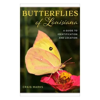 "Butterflies of Louisiana: A Guide to Identification and Location" - "" ("Marks Craig W.")(Paper