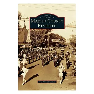 "Martin County Revisited" - "" ("Harrison Fred W. Jr.")(Pevná vazba)