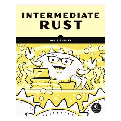 "Rust for Rustaceans: Idiomatic Programming for Experienced Developers" - "" ("Gjengset Jon")(Pa