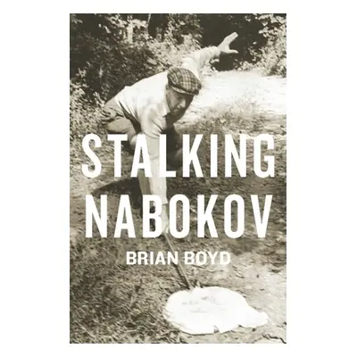 "Stalking Nabokov: Selected Essays" - "" ("Boyd Brian")(Paperback)