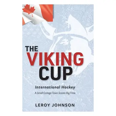 "The Viking Cup: International Hockey: A Small College Town Scores Big Time" - "" ("Johnson Lero