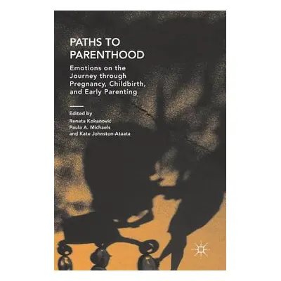 "Paths to Parenthood: Emotions on the Journey Through Pregnancy, Childbirth, and Early Parenting