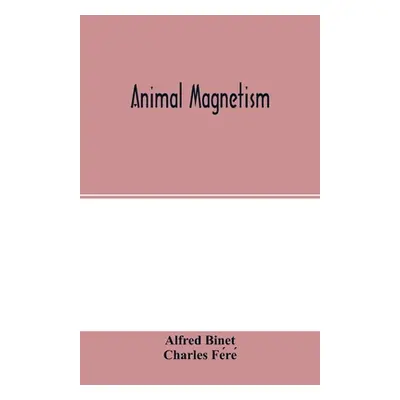 "Animal magnetism" - "" ("Binet Alfred")(Paperback)