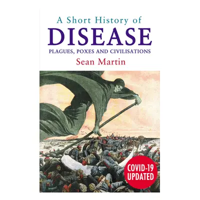 "A Short History of Disease: Plagues, Poxes and Civilisations" - "" ("Martin Sean")(Paperback)