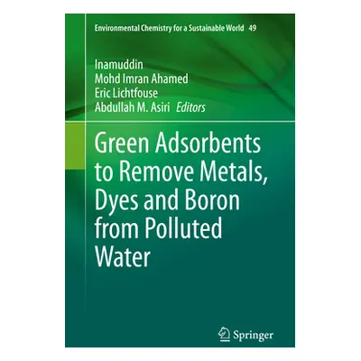 "Green Adsorbents to Remove Metals, Dyes and Boron from Polluted Water" - "" ("Inamuddin")(Pevná