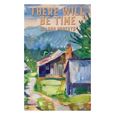 "There Will Be Time" - "" ("Roberts Wilson")(Pevná vazba)