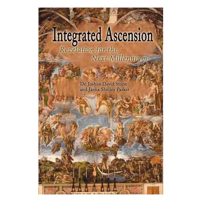 "Integrated Ascension: Revelation for the Next Millennium" - "" ("Stone Joshua David")(Paperback