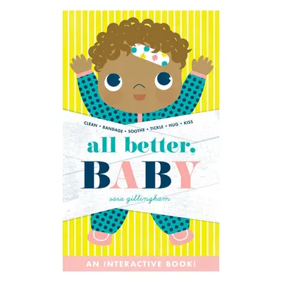 "All Better, Baby!" - "" ("Gillingham Sara")(Board Books)