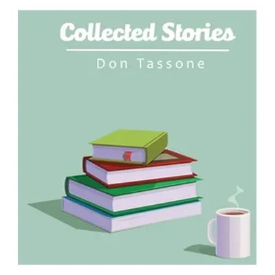 "Collected Stories" - "" ("Tassone Don")(Paperback)