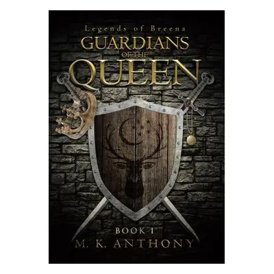 "Guardians of the Queen" - "" ("Anthony M. K.")(Pevná vazba)