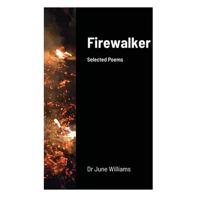 "Firewalker: Selected Poems" - "" ("Williams June")(Paperback)