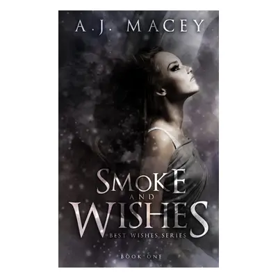 "Smoke and Wishes" - "" ("Macey A. J.")(Paperback)