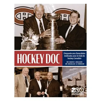 "Hockey Doc: Cinquante ans d'anecdotes mdicales avec le Club de hockey Canadien" - "" ("Mulder D