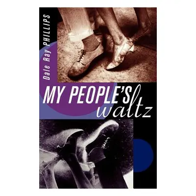 "My People's Waltz" - "" ("Phillips Dale Ray")(Paperback)