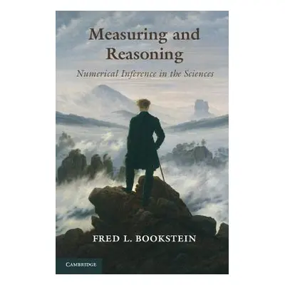 "Measuring and Reasoning: Numerical Inference in the Sciences" - "" ("Bookstein Fred L.")(Pevná 