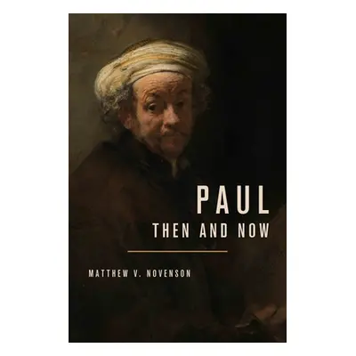 "Paul, Then and Now" - "" ("Novenson Matthew V.")(Pevná vazba)