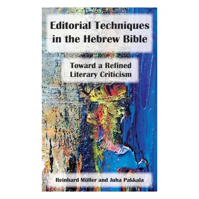 "Editorial Techniques in the Hebrew Bible: Toward a Refined Literary Criticism" - "" ("Mller Rei