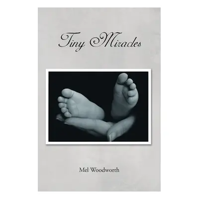 "Tiny Miracles" - "" ("Woodworth Mel")(Paperback)