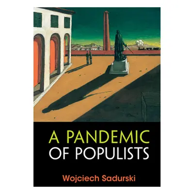 "A Pandemic of Populists" - "" ("Sadurski Wojciech")(Pevná vazba)