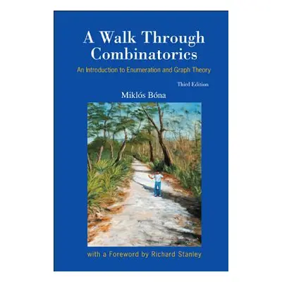 "Walk Through Combinatorics, A: An Introduction to Enumeration and Graph Theory (Third Edition)"