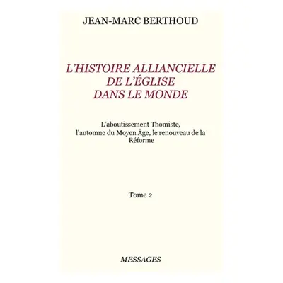 "Tome 2. L'HISTOIRE ALLIANCIELLE DE L'GLISE DANS LE MONDE" - "" ("Berthoud Jean-Marc")(Pevná vaz