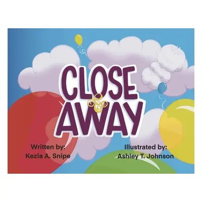 "Close & Away" - "" ("Snipe Kezia A.")(Paperback)