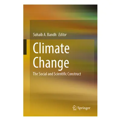 "Climate Change: The Social and Scientific Construct" - "" ("Bandh Suhaib A.")(Pevná vazba)