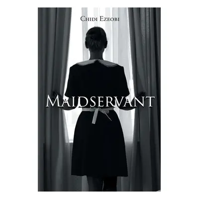 "Maidservant" - "" ("Ezeobi Chidi")(Paperback)