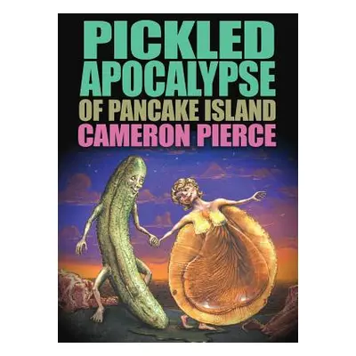 "The Pickled Apocalypse of Pancake Island" - "" ("Pierce Cameron")(Paperback)