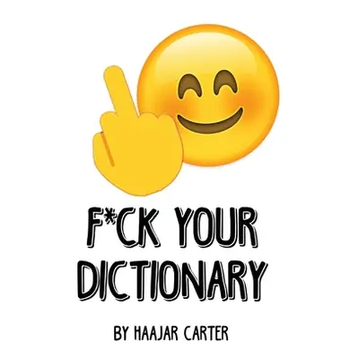 "F*ck Your Dictionary" - "" ("Carter Haajar")(Paperback)