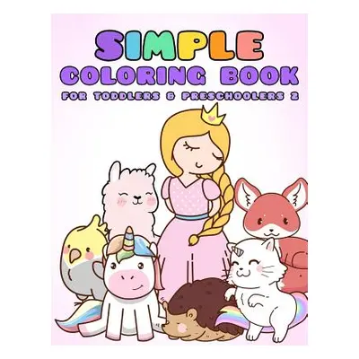 "Simple Coloring Book for Toddlers & Preschoolers 2: A Beginner's Coloring Book for Toddlers, Pr