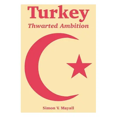 "Turkey: Thwarted Ambition" - "" ("Mayall Simon V.")(Paperback)