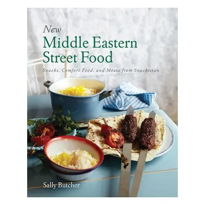 "New Middle Eastern Street Food: 10th Anniversary Edition: Snacks, Comfort Food, and Mezze from 